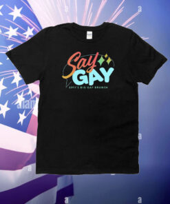 Say Gay Effy's Big Gay Brunch T-Shirt