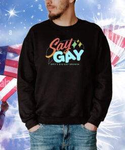 Say Gay Effy's Big Gay Brunch Tee Shirts
