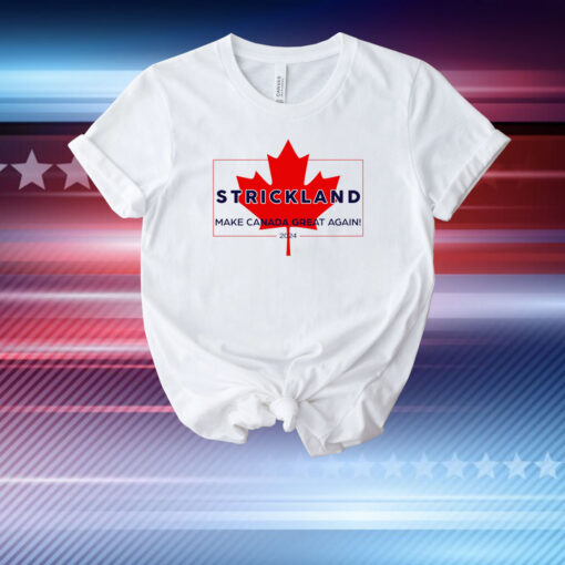 Strickland Make Canada Great Again 2024 T-Shirt