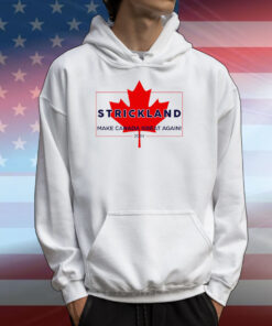 Strickland Make Canada Great Again 2024 T-Shirts