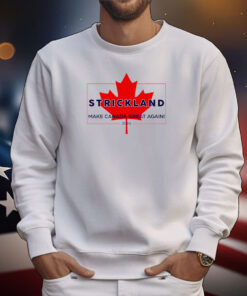 Strickland Make Canada Great Again 2024 Tee Shirts
