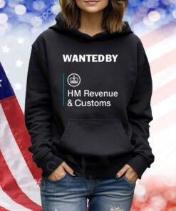 Wanted By Hm Revenue And Customs TShirts