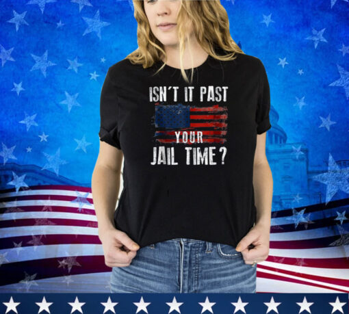 Retro Isn't It Past Your Jail Time Vintage American Flag Shirt