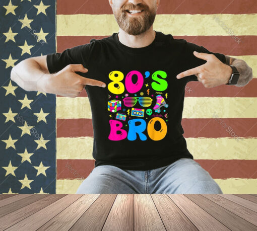 80s Bro 1980s Fashion 80 Theme Party Outfit Eighties Costume T-Shirt