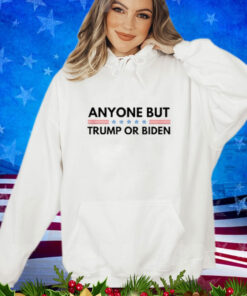 Anyone But Biden or Trump 2024 Anti Biden & Trump Election Shirt