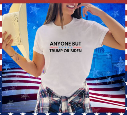 Anyone But Biden or Trump 2024 Anti Biden & Trump Election Shirt