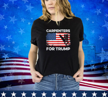 Carpenters For Trump Funny Election 2024 Woodwork Carpentry Shirt