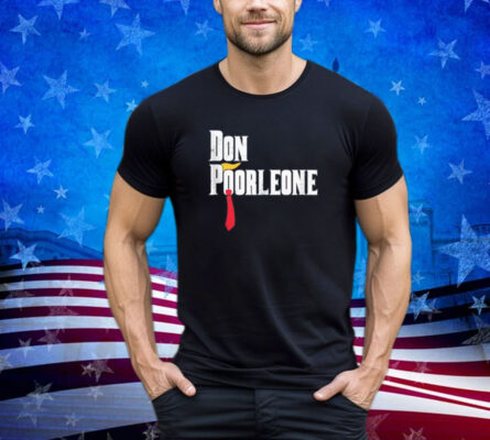 Don Poorleone Anti-Trump Poorleon Vote Funny Shirt