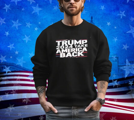 Donald Trump 2024 The Return Take America Back Election Shirt