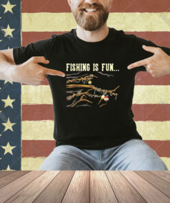 Fishing Is Fun... Bobbers Stuck In Tree T-Shirt