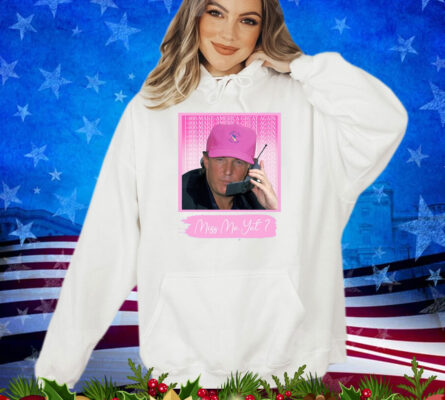 Funny Trump Pink Miss Me Yet Shirt