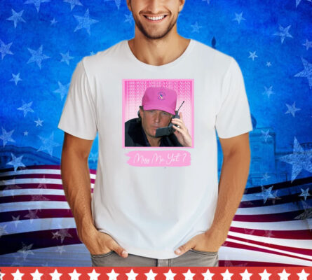 Funny Trump Pink Miss Me Yet Shirt