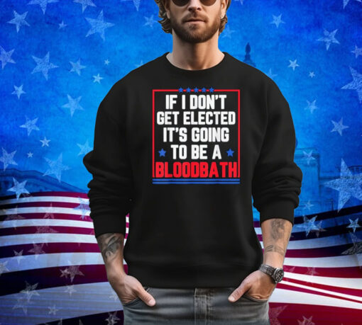 If I Don't Get Elected Bloodbath Trump Retro Style Shirt