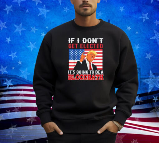 If I Don't Get Elected, Going To Be A Bloodbath USA Flag T-Shirt