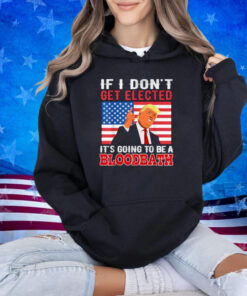 If I Don't Get Elected, Going To Be A Bloodbath USA Flag T-Shirt