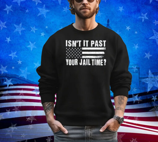 Funny Isn't It Past Your Jail Time Sarcastic Quote Joke Men Shirt