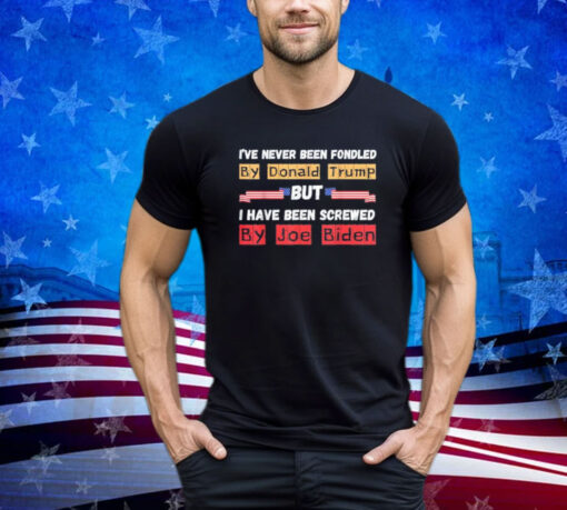 I've Never Been Fondled By Donald Trump But Joe Biden 2024 Shirt