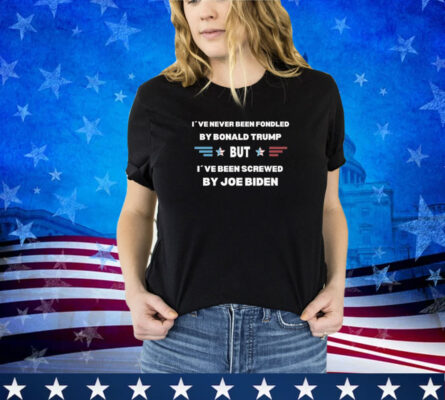 I’ve Never Been Fondled By Donald Trump But Screwed By Biden Premium Shirt