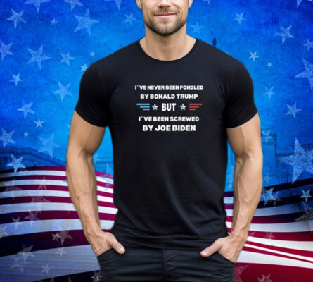 I’ve Never Been Fondled By Donald Trump But Screwed By Biden Premium Shirt