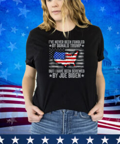 I’ve Never Been Fondled By Donald Trump But Screwed By Biden Shirt