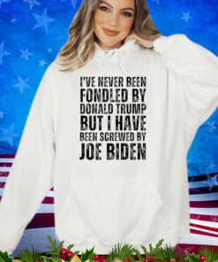 I've Never Been Fondled By Donald Trump But Screwed by Biden Premium Shirt
