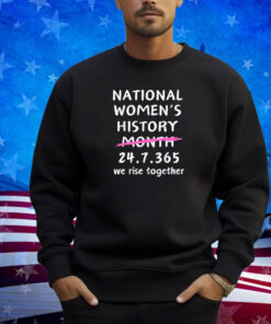 National Women's History Month 2024 24.7.365 Nice T-Shirt