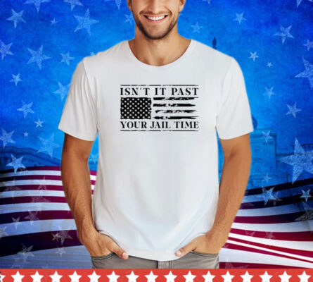 Retro Isn't It Past Your Jail Time Vintage American Flag Shirt