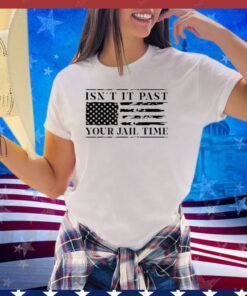 Retro Isn't It Past Your Jail Time Vintage American Flag Shirt