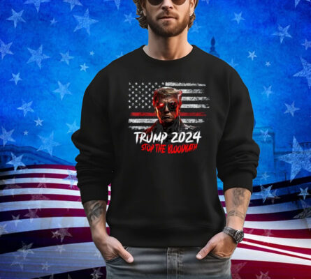 Trump 2024 Stop The Bloodbath Shirt