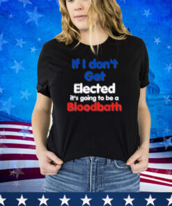 Trump Bloodbath, If I Don't Get Elected Retro 70s Shirt