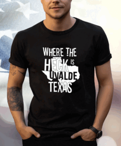 Where The Heck Is Uvalde Texas Tee Shirt