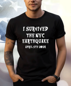 I Survived The Nyc Earthquake Shirts