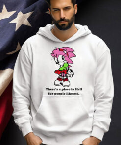 Amy Rose theres a place in hell for people like me Tee Shirt
