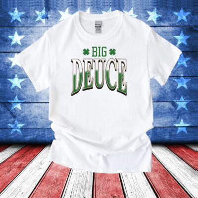 Big Deuce T-Shirts