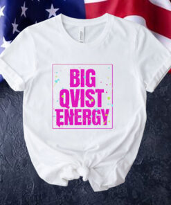 Big qvist energy Tee Shirt