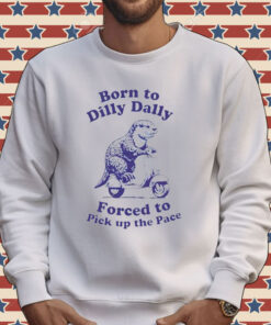 Cabybara born to dilly dally forced to pick up the pace Tee Shirt