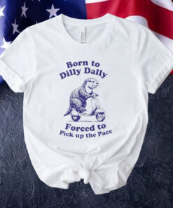 Cabybara born to dilly dally forced to pick up the pace Tee Shirt