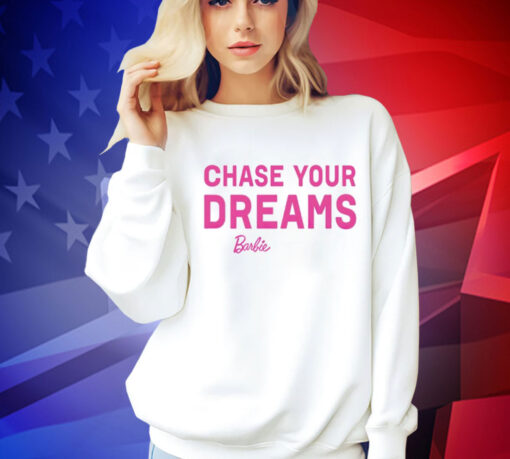 Chasing your dreams Barbie Tee Shirt