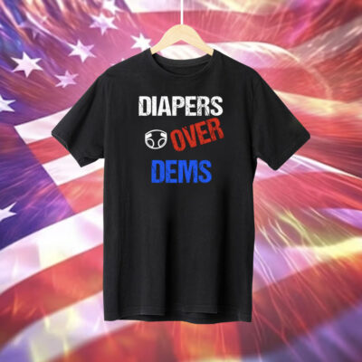 Diapers Over Dems Pro Trump Tee Shirt