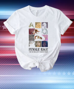 Female Rage The Musical By Taylor Swift T-Shirt
