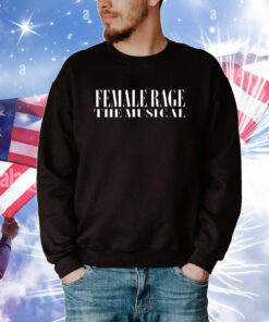 Female Rage The Musical Concert T-Shirt