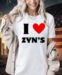 Got love Zyn’s Tee Shirt