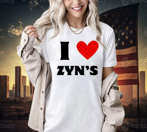 Got love Zyn’s Tee Shirt