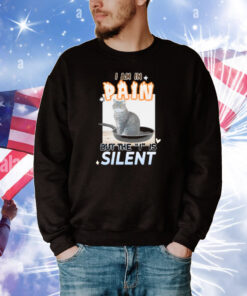 Gotfunny I Am In Pain But The I Is Silent T-Shirt