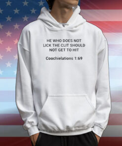 He Who Does Not Lick The Clit Should Not Get To Hit T-Shirt