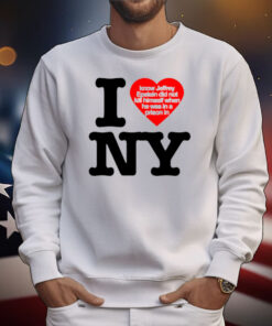 I Know Jeffrey Epstein Did Not Kill Himself When He Was In A Prison In Ny T-shirt