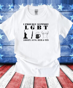 I Proudly Support LGBT Liberty Guns Beer Tits TShirts