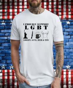 I Proudly Support LGBT Liberty Guns Beer Tits TShirt