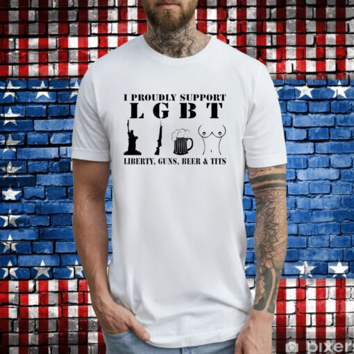 I Proudly Support LGBT Liberty Guns Beer Tits TShirt