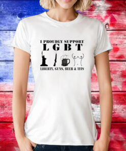 I Proudly Support LGBT Liberty Guns Beer Tits Tee Shirt